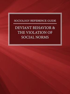 cover image of Sociology Reference Guide: Deviant Behavior & the Violation of Social Norms